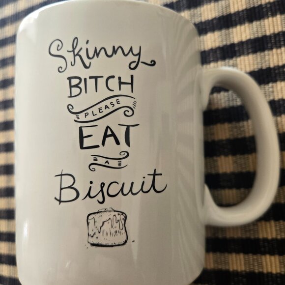 Other - Brand New "Skinny B**** Please Eat A Biscuit" 16oz Ceramic Coffee Cup